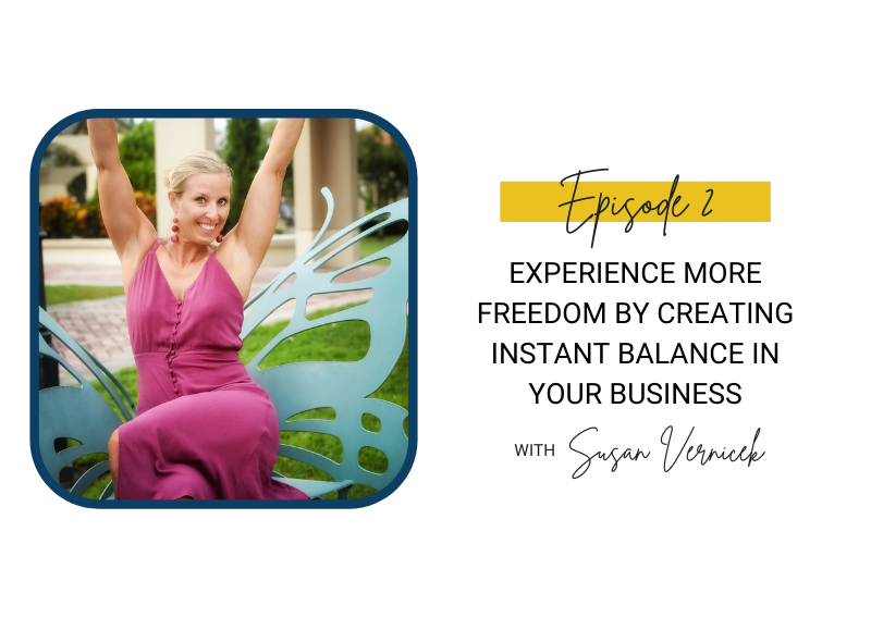 2: Experience More Freedom by Creating Instant Balance in Your Business