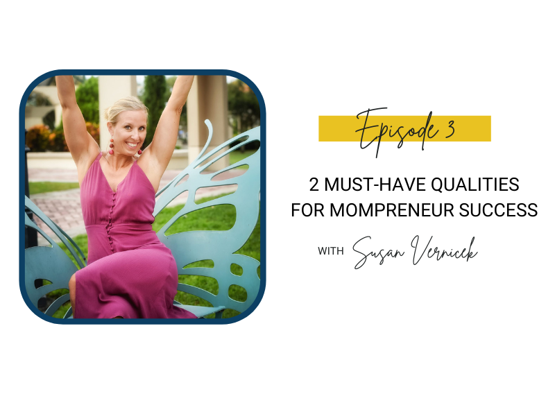 3: 2 Must-Have Qualities for Mompreneur Success