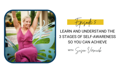 5: Learn and Understand the 3 Stages of Self-Awareness so You Can Achieve