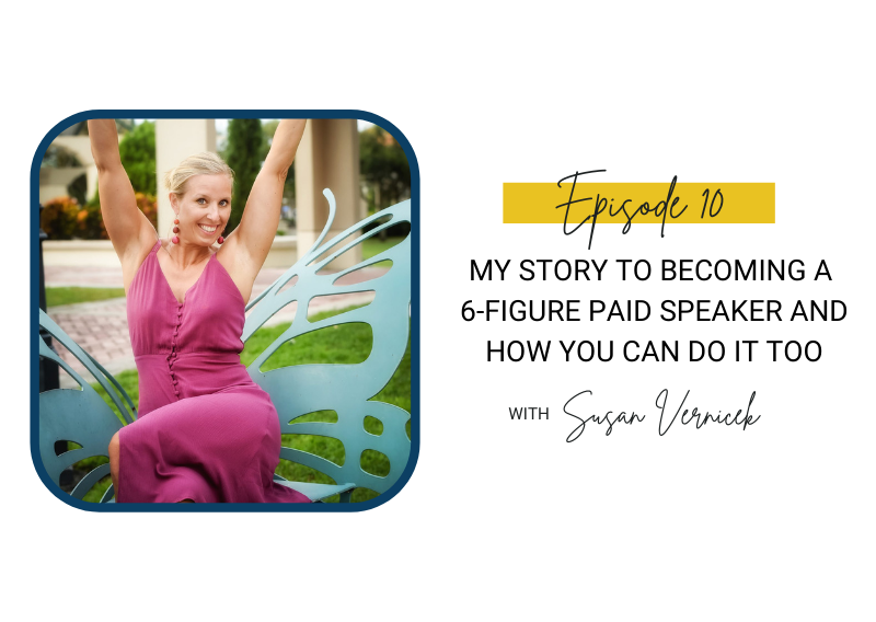 10: My Story to Becoming a 6-Figure Paid Speaker and How You Can Do It Too