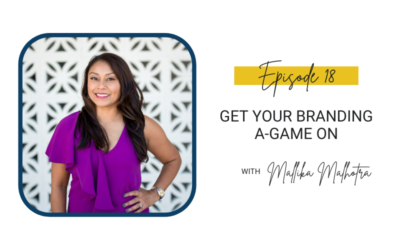18: Get Your Branding A-Game on with Mallika Malhotra