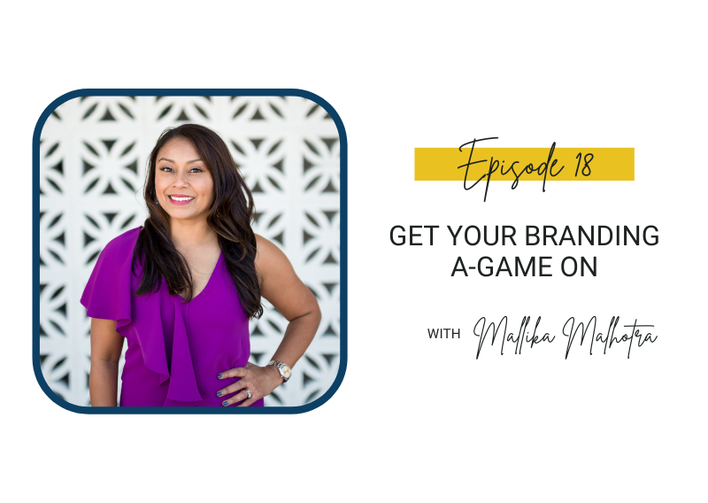 18: Get Your Branding A-Game on with Mallika Malhotra