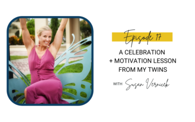 17:  A Celebration + Motivation Lesson from My Twins