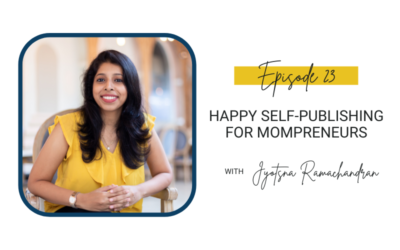 23: Happy Self-Publishing for Mompreneurs with Jyotsna Ramachandran