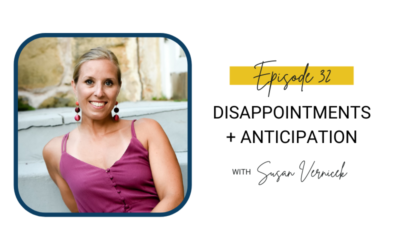 32: Disappointments + Anticipation