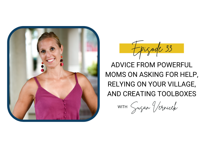 33: Advice from Powerful Moms on Asking for Help, Relying on Your Village, and Creating Toolboxes