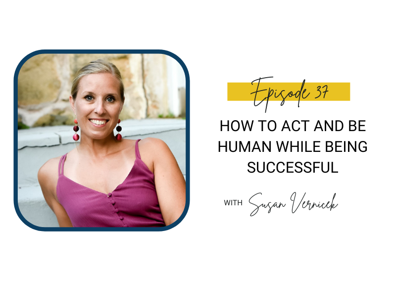 37: How to Act and Be Human While Being Successful